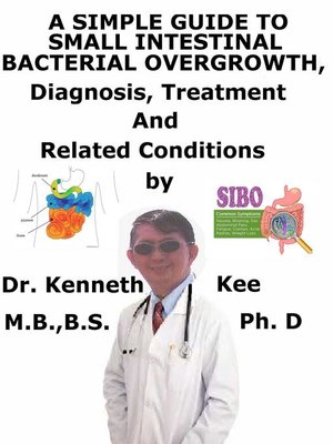 cover image of A Simple Guide to Small Intestinal Bacterial Overgrowth, Diagnosis, Treatment and Related Conditions